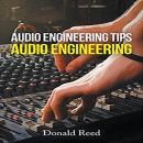 Audio Engineering  Tips By Donald Reed Audiobook