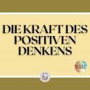 [German] - DIE KRAFT DES POSITIVEN DENKENS Audiobook