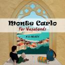 Monte Carlo For Vagabonds: Fantastically Frugal Travel Stories - the unsung pleasures of beating the Audiobook