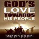 God's Love Towards His People: A Compilation of Christian Short Stories Audiobook