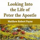 Looking Into the Life of Peter the Apostle Audiobook