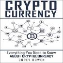 Cryptocurrency: Everything You Need to Know About Cryptocurrency Audiobook