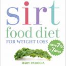 Sirt Food Diet For Weight Loss: Lose 7 lb in 7 days Audiobook