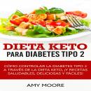 Dieta Keto para la diabetes tipo 2: Cómo controlar la diabetes tipo 2 con la dieta Keto, ¡más receta Audiobook