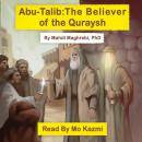 Abu-Talib: The Believer of the Quraysh Audiobook