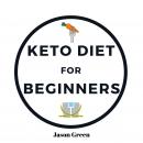 Keto Diet for Beginners, Jason Green