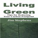 Living Green: Tips for Reducing Your Carbon Footprint Audiobook