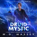 Druid Mystic: A New Adult Urban Fantasy Novel Audiobook
