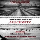 Long Road to Auschwitz, The: A Tale of Tyranny and Heartbreak 1 Audiobook