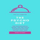 THE PSYCHO DIET: THE PSYCHOLOGICAL TRICKS, TIPS AND TOOLS FOR WEIGHTLOSS AND DIETING LONG Audiobook