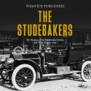 Studebakers, The: The History of the Studebaker Family and Their Classic Cars Audiobook