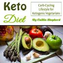 Keto Diet: Carb-Cycling Lifestyle for Ketogenic Vegetarians Audiobook