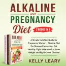 Alkaline and Pregnancy Diet: A Simple Nutrition Guide for Pregnancy Women + Alkaline Diet For Diseas Audiobook