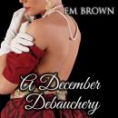 A December Debauchery: Regency Holiday Romance Audiobook