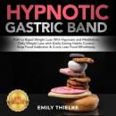 HYPNOTIC GASTRIC BAND: Path to Rapid Weight Loss With Hypnosis and Meditation. Daily Weight Loss wit Audiobook