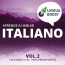Aprende a hablar italiano Vol. 2: Lecciones 31-50. Para principiantes.