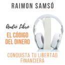 El Código del Dinero: Conquista tu libertad financiera Audiobook