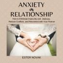 ANXIETY IN RELATIONSHIP: How to Eliminate Insecurity, Jealousy and Fear on Your Relationship, Reduce Audiobook