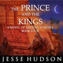 The Prince and the Kings: Novels of Ancient Sumeria Book 4 Audiobook
