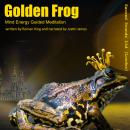 Golden Frog: Mind Energy Guided Meditation Audiobook