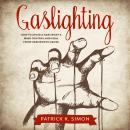 Gaslighting: How to Avoid a Narcissist's Mind Control and Heal from Narcissistic Abuse Audiobook