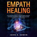 Empath Healing: Effective Strategies to Stop Absorbing Negative Energies, Increase Self-Confidence a Audiobook