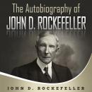 The Autobiography of John D. Rockefeller