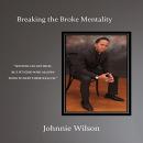 Breaking the Broke Metality: Anyone Can Get Rich, but It's God Who Allows Them to Keep Their Wealth Audiobook