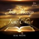 The True Message of Jesus Christ Audiobook
