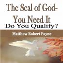 The Seal of God- You Need It: Do You Qualify? Audiobook