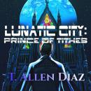 Lunatic City: Prince of Tithes Audiobook