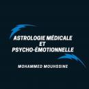 Astrologie Médicale Et Psycho-Émotionnelle: Comment acquérir la parfaite maîtrise de vous-même Audiobook