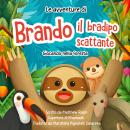 Le avventure di Brando il bradipo scattante: Giocando nella foresta Audiobook