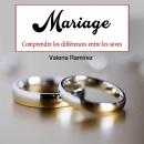 Mariage: Comprendre les différences entre les sexes (French Edition) Audiobook