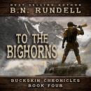 To The Bighorns (Buckskin Chronicles Book 4) Audiobook