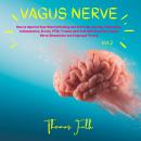 Vagus Nerve: How to Improve Your Natural Healing and Overcome Anxiety, Depression, Inflammation, Str Audiobook