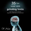35 Tips voor een gelukkig brein: Hoe krijg je meer oxytocin, dopamine, endorfinen en serotonine? Audiobook
