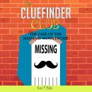 Mysteries for kids : The CLUE FINDER CLUB : THE CASE OF MISSING MOUSTACHE Audiobook