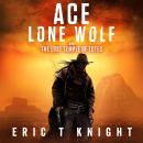 Ace Lone Wolf and the Lost Temple of Totec Audiobook