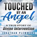 Touched by an Angel: A True Story of Divine Intervention Audiobook