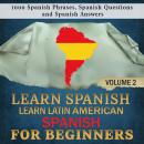 Learn Spanish: Learn Latin American Spanish for Beginners, 2: 1000 Spanish Phrases, Spanish Question Audiobook