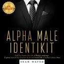 ALPHA MALE IDENTIKIT: Path to Master the Art of Body Language. Exploits Art of Eye Contact & Art of  Audiobook