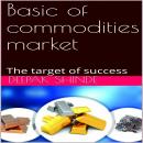 Basic of commodities market: The target of success Audiobook