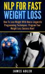 NLP For Fast Weight Loss: How To Lose Weight With Neuro Linguistic Programming Audiobook