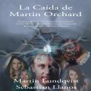 La Caida de Martin Orchard Audiobook