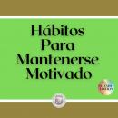 [Spanish] - Hábitos Para Mantenerse Motivado