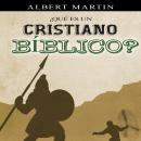 [Spanish] - ¿Qué es un cristiano Bíblico? Audiobook