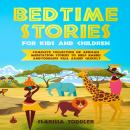Bedtime Stories for Kids and Children: Complete Collection of African Meditation Stories to Help Bab Audiobook