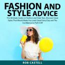Fashion and Style Advice: The Ultimate Guide on Fashion and Style Tips, Discover Great Styles That W Audiobook