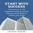 Start With Success: 100 Answers to 100 Entrepreneurship Questions Audiobook